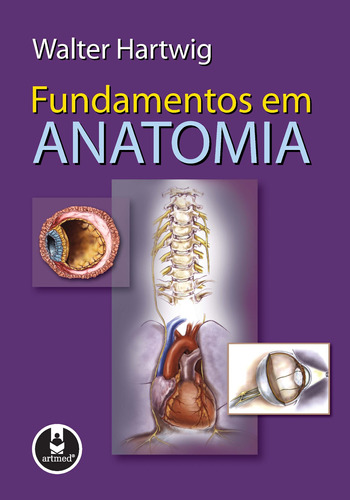 Fundamentos em Anatomia, de Hartwig, Walter C.. Editora ARTMED EDITORA LTDA.,Lippincott Williams & Wilkins/Wolters Kluwer Health Inc., capa dura em português, 2008