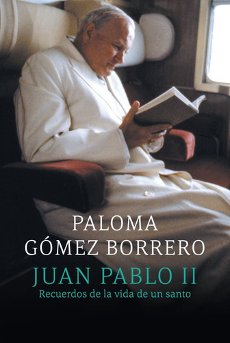 Juan Pablo Ii Recuerdos De La Vida... - Paloma Gómez Borrero