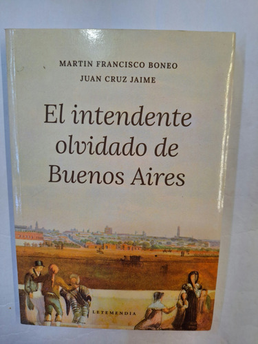 El Intendente Olvidado De Bs As. Martin Boneo. 