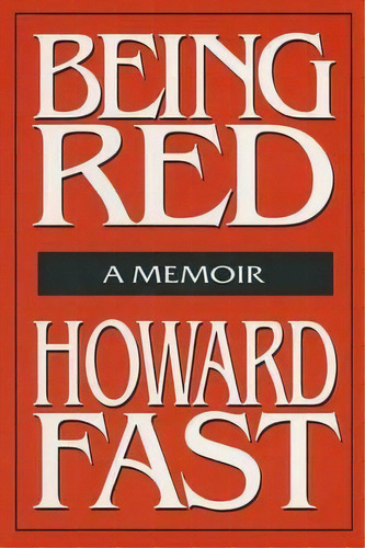 Being Red: A Memoir, De Howard Fast. Editorial Taylor Francis Inc, Tapa Blanda En Inglés