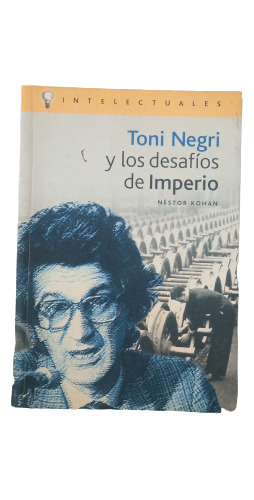 Toni Negri Y Los Desafíos De Imperio - Néstor Kohan