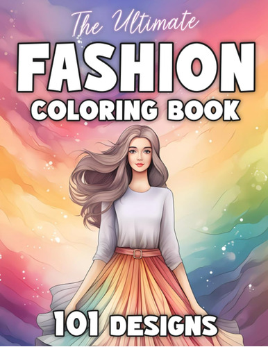 Libro: The Ultimate Fashion Coloring Book: 101 Designs For A