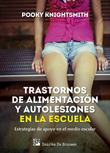 Libro Trastornos De Alimentación Y Autolesiones En La Escuel