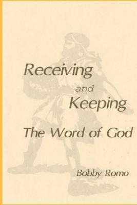 Libro Receiving And Keeping The Word - Dr Bobby Romo
