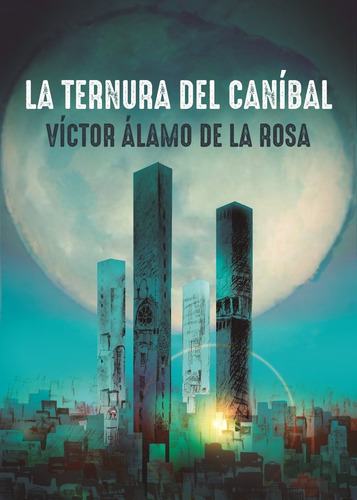 La ternura del canÃÂbal, de Álamo de la Rosa, Víctor. Editorial Siete Islas, tapa blanda en español