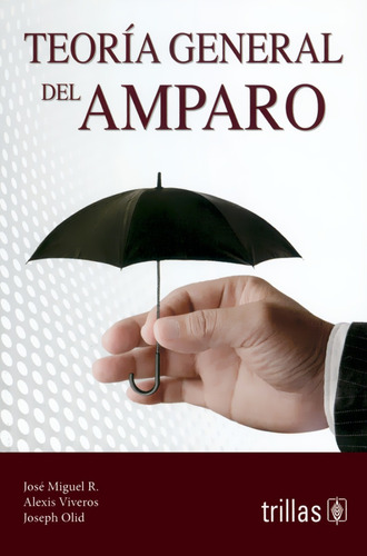 Teoría General De Amparo - Ramírez Viveros Olid - Trillas