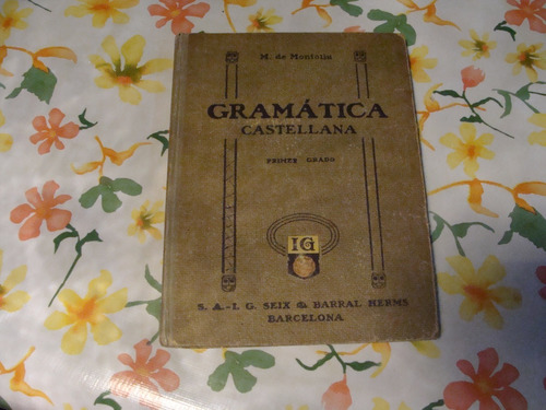 Libro Antiguo Año 1915 , Gramatica Castellana , Primer Grado