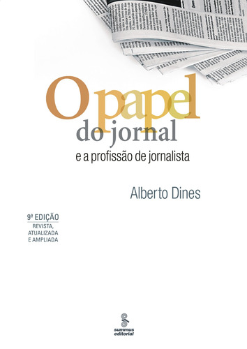 O papel do jornal e a profissão de jornalista, de Dines, Alberto. Editora Summus Editorial Ltda., capa mole em português, 2009