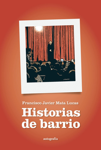 Historias de barrio, de Mata Lucas , Javier.. Editorial Autografia, tapa pasta blanda, edición 1 en español, 2022