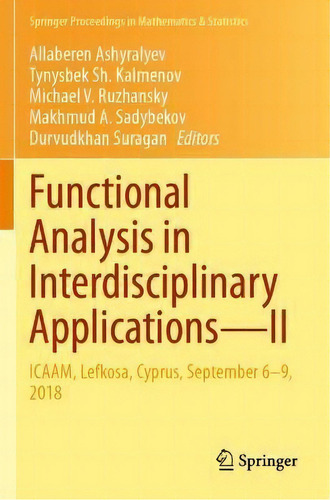 Functional Analysis In Interdisciplinary Applications-ii : Icaam, Lefkosa, Cyprus, September 6-9,..., De Allaberen Ashyralyev. Editorial Springer Nature Switzerland Ag, Tapa Blanda En Inglés