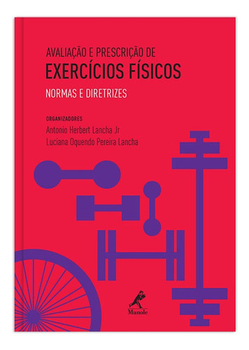 Avaliação e prescrição de exercícios físicos: Normas e diretrizes, de  Lancha Junior, Antonio Herbert/  Lancha, Luciana Oquendo Pereira. Editora Manole LTDA, capa mole em português, 2016