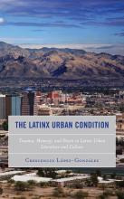 Libro The Latinx Urban Condition : Trauma, Memory, And De...