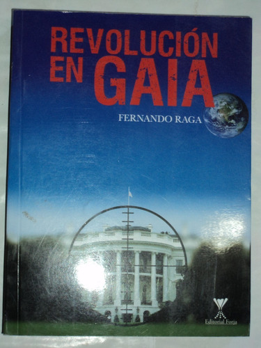 Revolución En Gaia - Fernando Raga, Ed Forja, 2010.