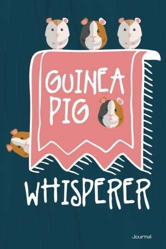 Guinea Pig Whisperer Journal Funny Guinea Pig Journal For Gu