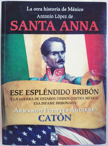 António López De Santa Anna Armando Fuentes Catón 