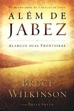 Livro Religião Além De Jabez Alargue Suas Fronteiras De Bruce Wilkinson Pela Mundo Cristão (2005)