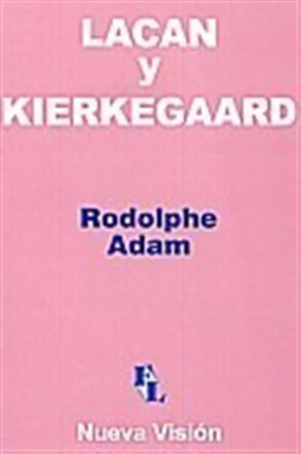 Lacan Y Kierkegaard - Adam,radolfphe (nv)