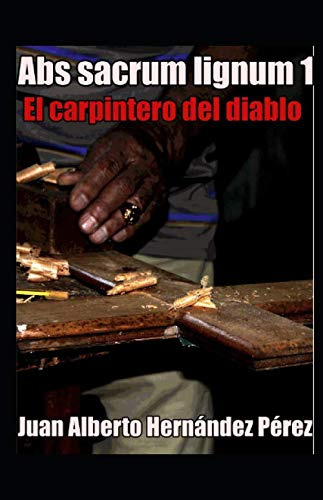 Abs Sacrum Lignum 1: El Carpintero Del Diablo