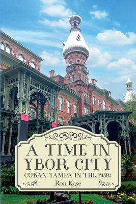 Libro A Time In Ybor City: Cuban Tampa In The 1930s - Kas...