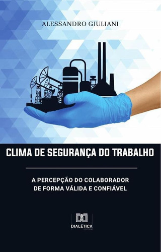 Clima de Segurança do Trabalho, de Alessandro Giuliani. Editorial Dialética, tapa blanda en portugués, 2022