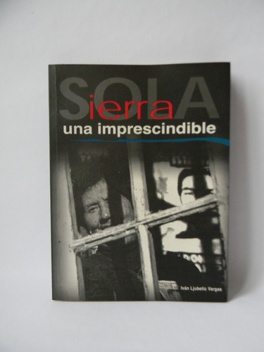 Sola Sierra Fotos Historia 1era Ed 2000 Firmado I. Ljubetic