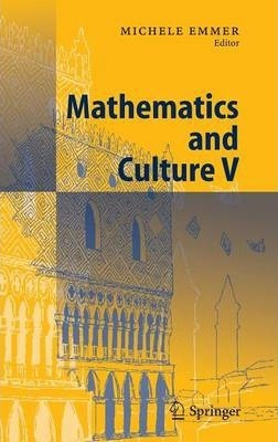 Libro Mathematics And Culture: V. 5 - Michele Emmer