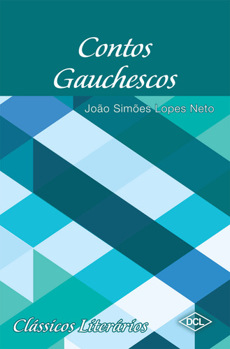 Clássicos Literários - Contos Gauchescos, De Lopes Neto, João Simões., Vol. 1. Editorial Dcl, Capa Mole Em Português