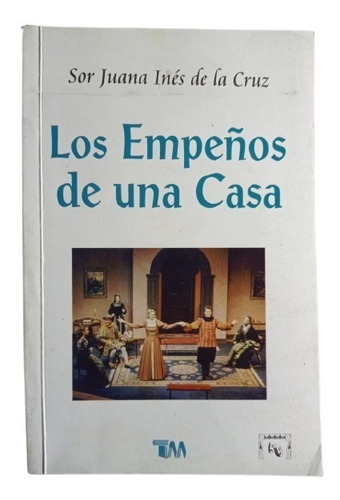 Los Empeños De Una Casa - Sor Juana Inés De La Cruz