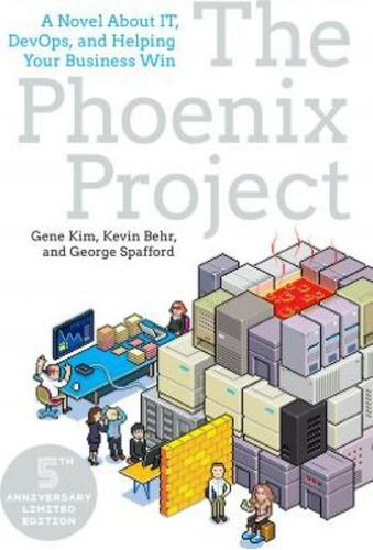 The Phoenix Project : A Novel About It, Devops, And Helping 