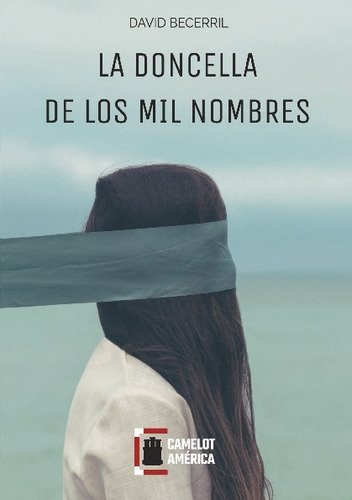 La Doncella De Los Mil Nombres, De Becerril Flores, David .., Vol. 1.0. Editorial Ediciones Camelot, Tapa Blanda, Edición 1.0 En Español, 2016