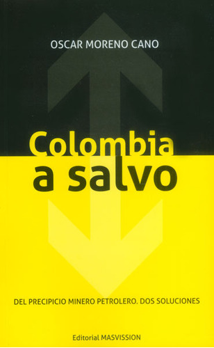 Colombia A Salvo, De Oscar Moreno Cano. Editorial Codice Producciones Limitada, Tapa Blanda, Edición 2014 En Español