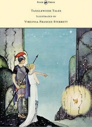 Tanglewood Tales - Illustrated By Virginia Frances Sterrett, De Nathaniel Hawthorne. Editorial Pook Press, Tapa Blanda En Inglés