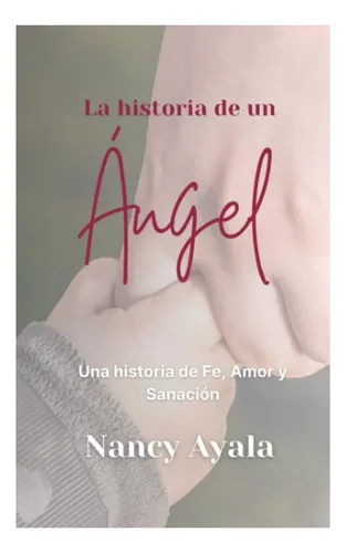 comprar Libro: La Historia De Un Ángel: Una Historia De Fe, Amor Y