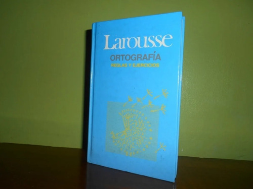 Libro, Larousse Ortografía Reglas Y Ejercicios, Tapa Dura