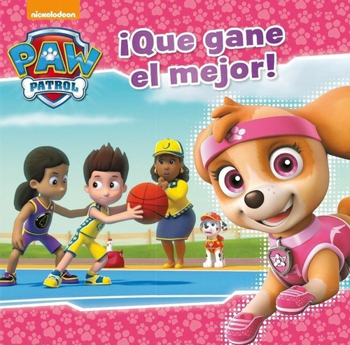 Que Gane El Mejor La Patrulla Canina Paw Patrol - Aa.vv