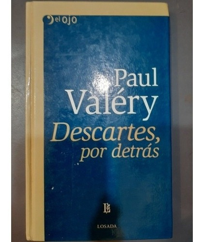 Descartes, Por Detras - Paul Valéry - Ed. Losada 
