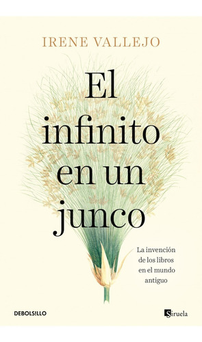 El Infinito En Un Junco (b). Irene Vallejo. Debolsillo