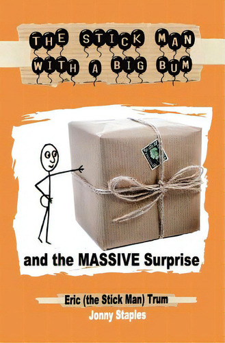 The Stick Man With A Big Bum And The Massive Surprise, De Staples, Jonny. Editorial Createspace, Tapa Blanda En Inglés