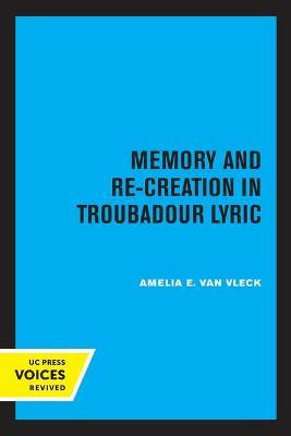 Libro Memory And Re-creation In Troubadour Lyric - Amelia...