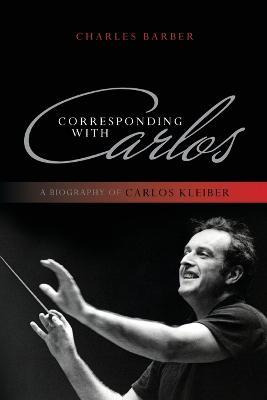 Libro Corresponding With Carlos : A Biography Of Carlos K...