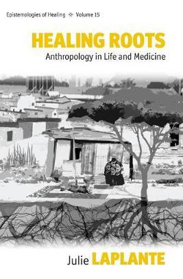 Libro Healing Roots : Anthropology In Life And Medicine -...