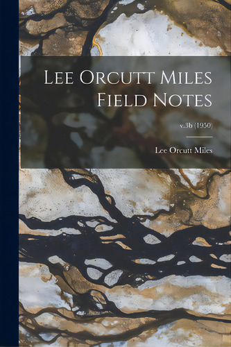 Lee Orcutt Miles Field Notes; V.3b (1950), De Miles, Lee Orcutt. Editorial Hassell Street Pr, Tapa Blanda En Inglés