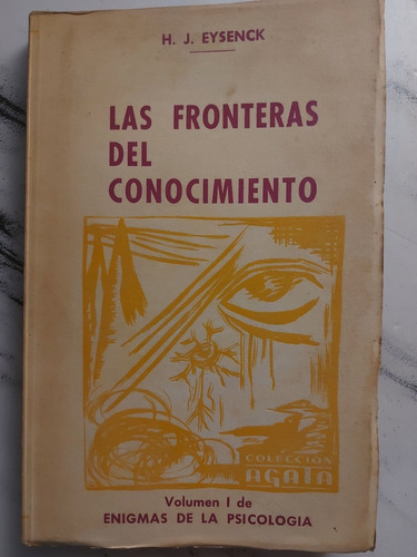 Las Fronteras Del Conocimiento. H. J. Eysenck. 52401.