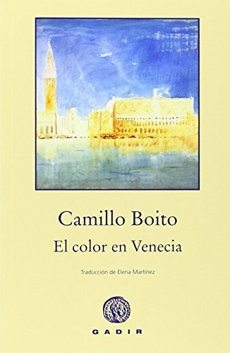 El Color En Venecia, Camillo Boito, Gadir