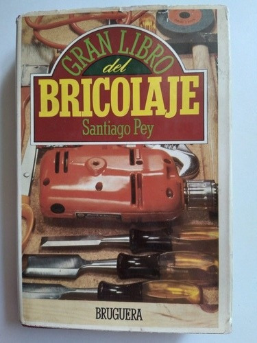 Bricolaje, Gran Libro Del Bricolaje: Santiago Pey