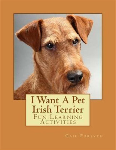 I Want A Pet Irish Terrier - Gail Forsyth (paperback)