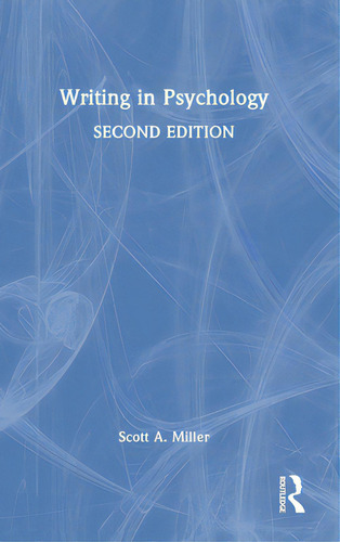 Writing In Psychology, De Miller, Scott A.., Vol. 1. Editorial Routledge, Tapa Dura, Edición Second Edition En Inglés