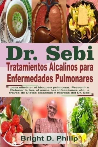 Libro: Dr. Sebi Tratamientos Alcalinos Para Enfermedades Pul