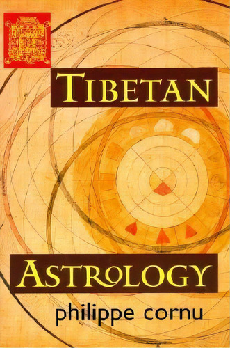 Tibetan Astrology, De Phillipe Cornu. Editorial Shambhala Publications Inc, Tapa Blanda En Inglés