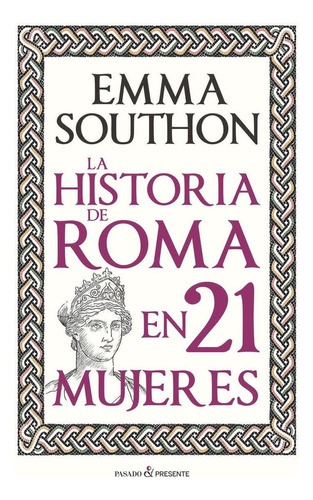 Libro: La Historia De Roma En 21 Mujeres. Southon, Emma. Pas